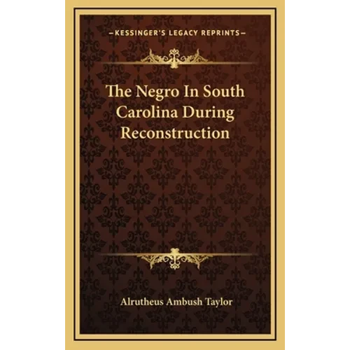 The Negro In South Carolina During Reconstruction - Hardcover