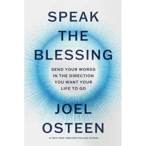 Speak the Blessing: Send Your Words in the Direction You Want Your Life to Go - Paperback