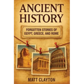 Ancient History: Forgotten Stories of Egypt, Greece, and Rome - Paperback