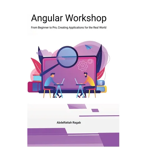 Angular Workshop: From Beginner to Pro, Creating Applications for the Real World