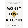 Money, Love, and Bitcoin: Creating a Path to a Freer, Fairer, and More Peaceful World - Paperback