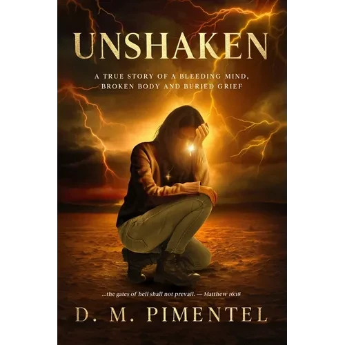 Unshaken: A True Story of a Bleeding Mind, Broken Body and Buried Grief - Paperback