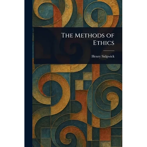 The Methods of Ethics - Paperback