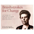 Brushstrokes for Change: The Story of Mary Ella Dignam and the Artists Who Followed - Paperback