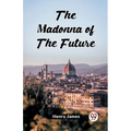 The Madonna Of The Future - Paperback