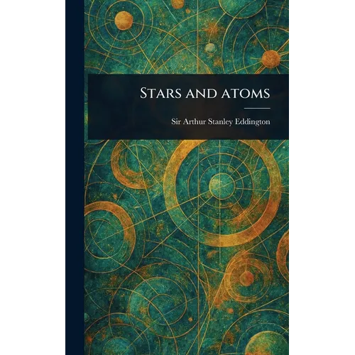Stars and Atoms - Hardcover