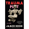 Trauma Plot: A Life - Paperback