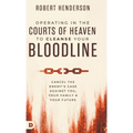 Operating in the Courts of Heaven to Cleanse Your Bloodline: Cancel the Enemy's Case Against You, Your Family, and Your Future - Hardcover