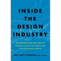 Inside the Design Industry: Navigating Your First Steps in Commercial Architecture, Interior Design, and Environmental Branding - Paperback