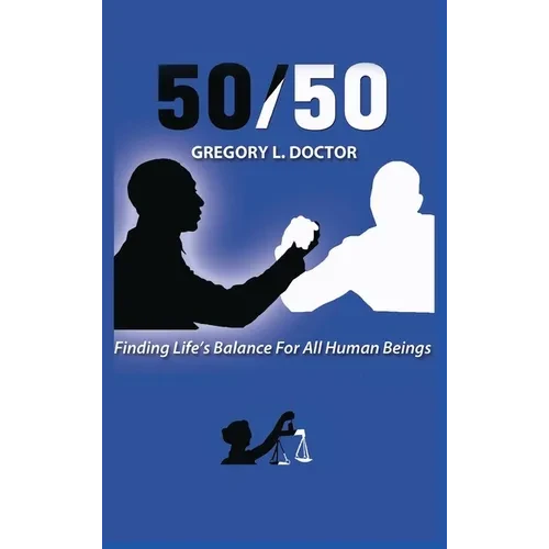 50/50: Finding Life's Balance for All Human Beings - Hardcover