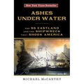 Ashes Under Water: The SS Eastland and the Shipwreck That Shook America - Paperback
