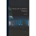 Tales of Lonely Trails - Hardcover