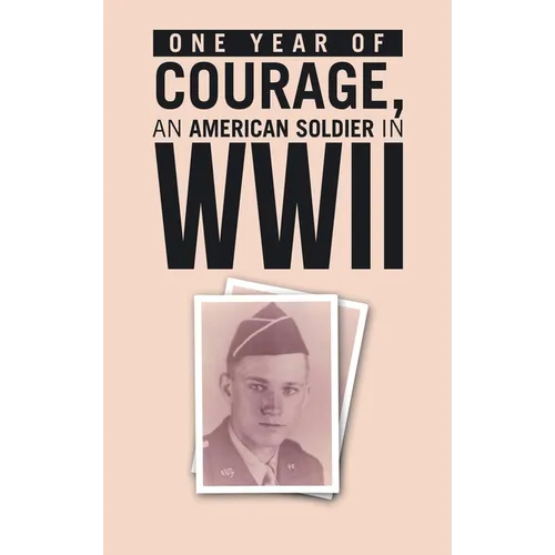 UN AN de COURAGE, UN SOLDAT AMÉRICAIN pendant la Seconde Guerre mondiale - Relié