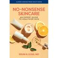 No-Nonsense Skincare: An Expert Guide to Healthier Skin - Hardcover