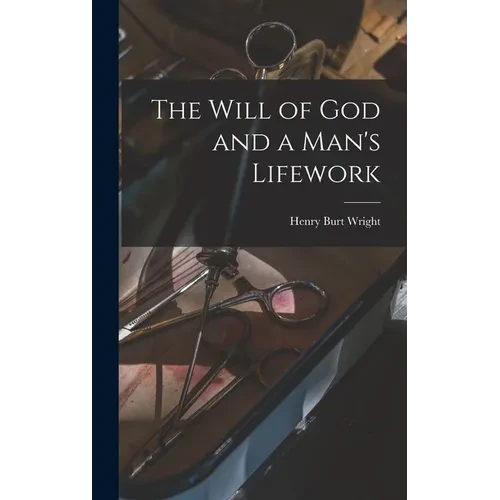 The Will of God and a Man's Lifework - Hardcover