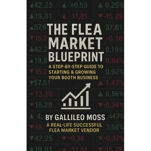 The Flea Market Blueprint, A Step-By-Step Guide to Starting & Growing Your Booth Business - Paperback