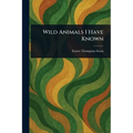 Wild Animals I Have Known - Paperback