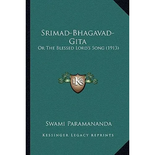 Srimad-Bhagavad-Gita: Or The Blessed Lord's Song (1913) - Paperback