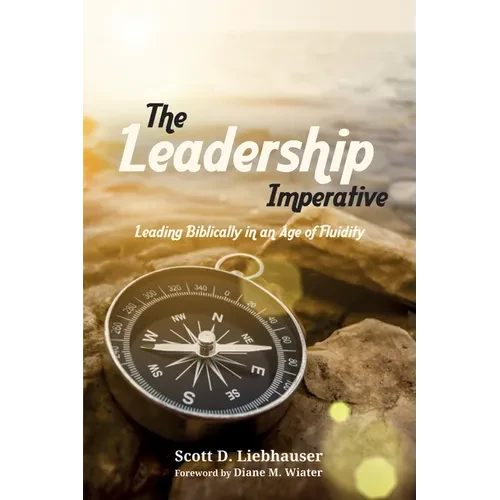 The Leadership Imperative: Leading Biblically in an Age of Fluidity - Paperback