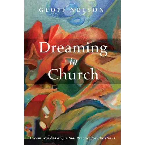 Dreaming in Church: Dream Work as a Spiritual Practice for Christians - Paperback