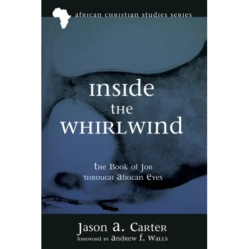 Inside the Whirlwind: The Book of Job Through African Eyes - Hardcover