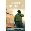 Show Me a Firefighter - Hardcover