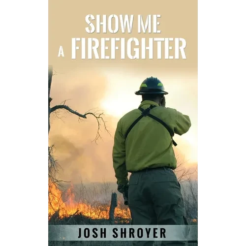 Show Me a Firefighter - Hardcover