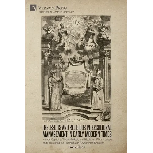 The Jesuits and Religious Intercultural Management in Early Modern Times: Human Capital, a Global Mindset, and Missionary Work in Japan and Peru durin - Paperback