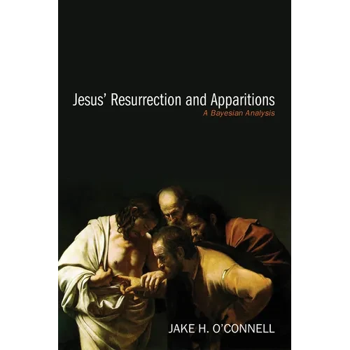 Jesus' Resurrection and Apparitions: A Bayesian Analysis - Paperback