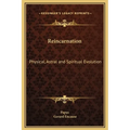 Reincarnation: Physical, Astral and Spiritual Evolution - Hardcover
