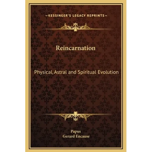 Reincarnation: Physical, Astral and Spiritual Evolution - Hardcover
