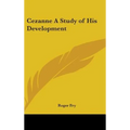 Cezanne A Study of His Development - Hardcover