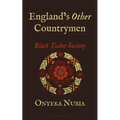 England's Other Countrymen: Black Tudor Society - Paperback