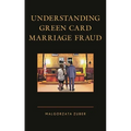 Understanding Green Card Marriage Fraud - Paperback