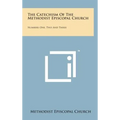 The Catechism of the Methodist Episcopal Church: Numbers One, Two and Three - Hardcover