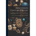 Nineteenth Century Jewelry: From the First Empire to the First World War - Paperback