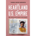 The Heartland of U.S. Empire: Race, Region, and the Queer Filipinx Midwest - Hardcover