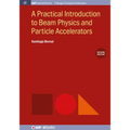 A Practical Introduction to Beam Physics and Particle Accelerators, 2nd Edition - Paperback