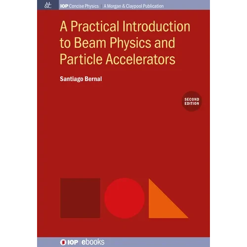 A Practical Introduction to Beam Physics and Particle Accelerators, 2nd Edition - Paperback