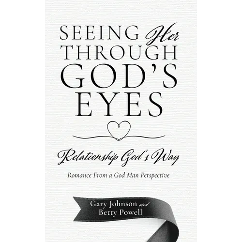 Seeing Her Through God's Eyes: Relationship God's Way - Hardcover
