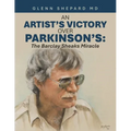 An Artist's Victory over Parkinson's: The Barclay Sheaks Miracle