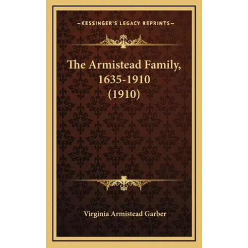 The Armistead Family, 1635-1910 (1910) - Hardcover