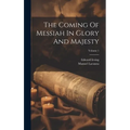 The Coming Of Messiah In Glory And Majesty; Volume 1 - Hardcover