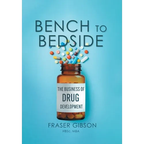 Bench to Bedside: The Business of Drug Development - Hardcover