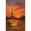 Sixty Hours til Sunset - Hardcover