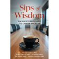 Sips of Wisdom: An Unfiltered Guide to Career Success - Paperback