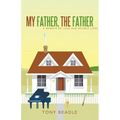 My Father, the Father: a memoir of love and double lives - Paperback