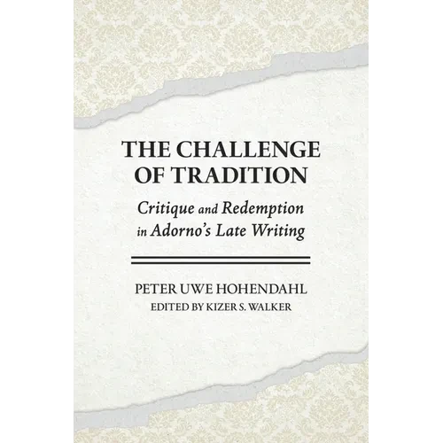 The Challenge of Tradition: Critique and Redemption in Adorno's Late Writing - Paperback