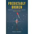 Predictably Broken: Straight Talk on Failures in Biopharma Operations and How to Fix Them - Paperback