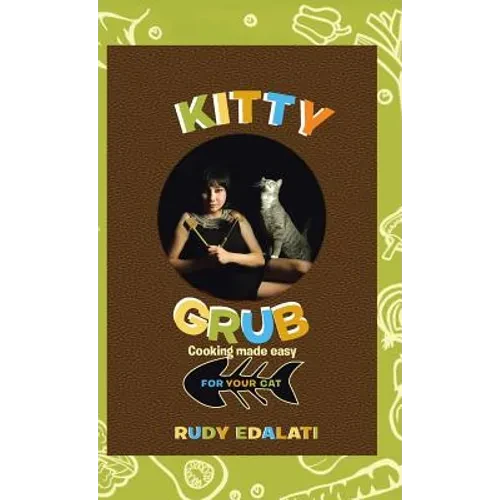 Kitty Grub: Cooking made easy for your cat - Hardcover